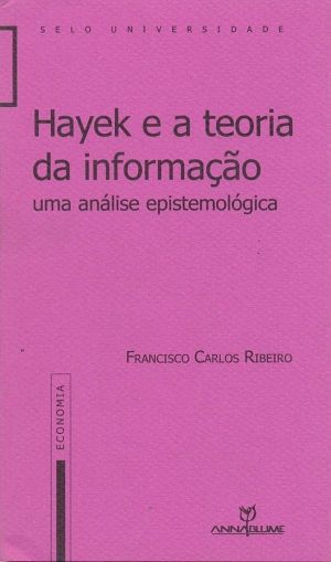 HAYEK E A TEORIA DA INFORMACAO - NA ANALISE EPISTE