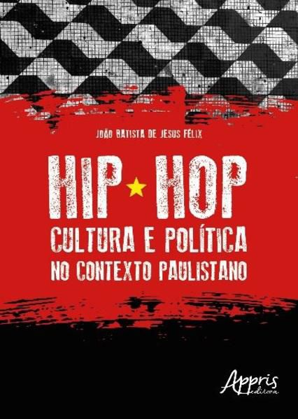 HIP HOP - CULTURA E POLÍTICA NO CONTEXTO PAULISTANO