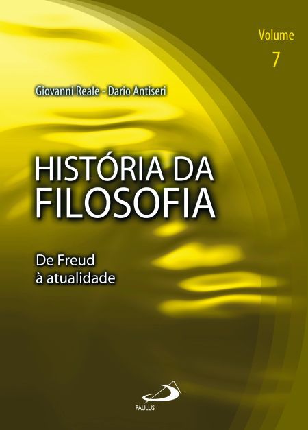 HISTÓRIA DA FILOSOFIA - VOLUME 7 - DE FREUD À ATUALIDADE - VOL. 7