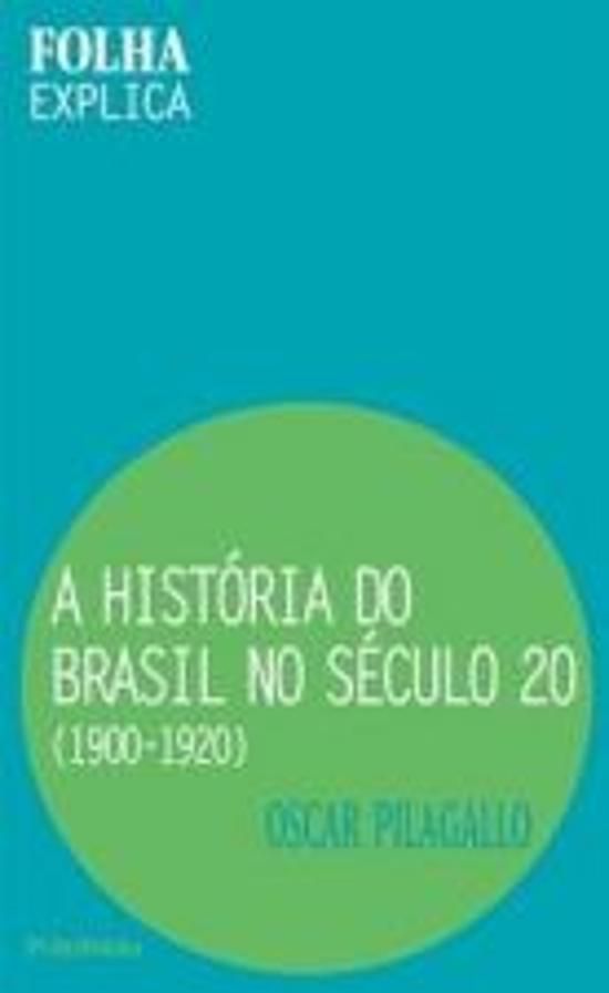 HISTORIA DO BRASIL NO SECULO 20, A (1900-1920)