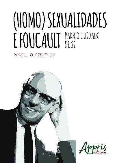 (HOMO)SEXUALIDADES E FOUCAULT