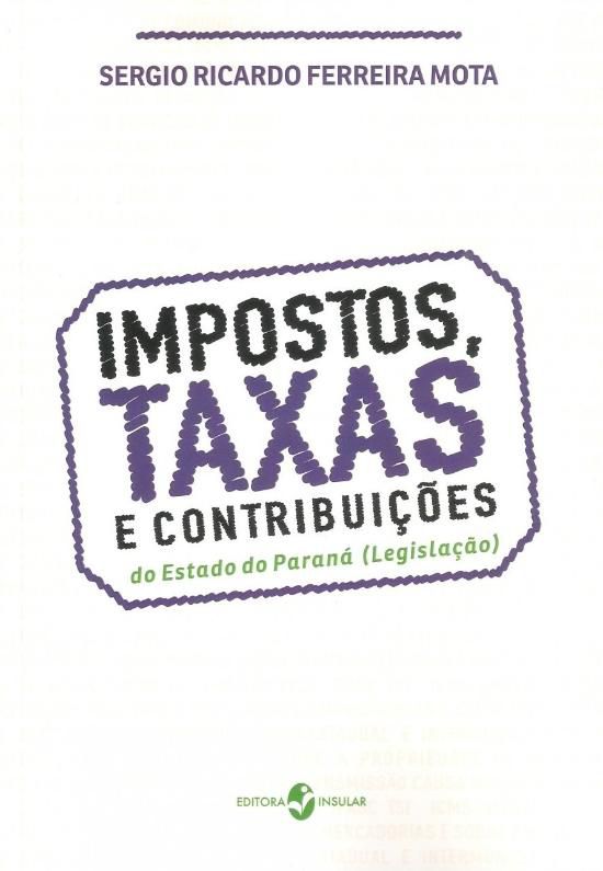 IMPOSTOS, TAXAS E CONTRIBUICOES DO ESTADO DO PARAN