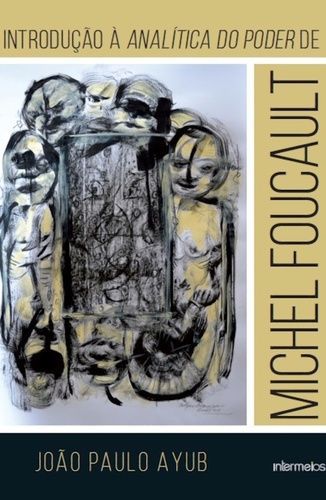 INTRODUCAO A ANALITICA DO PODER DE MICHEL FOUCAULT