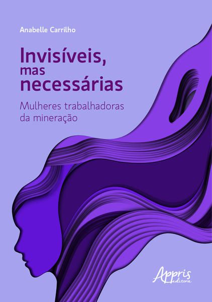 INVISÍVEIS, MAS NECESSÁRIAS: MULHERES TRABALHADORAS DA MINERAÇÃO