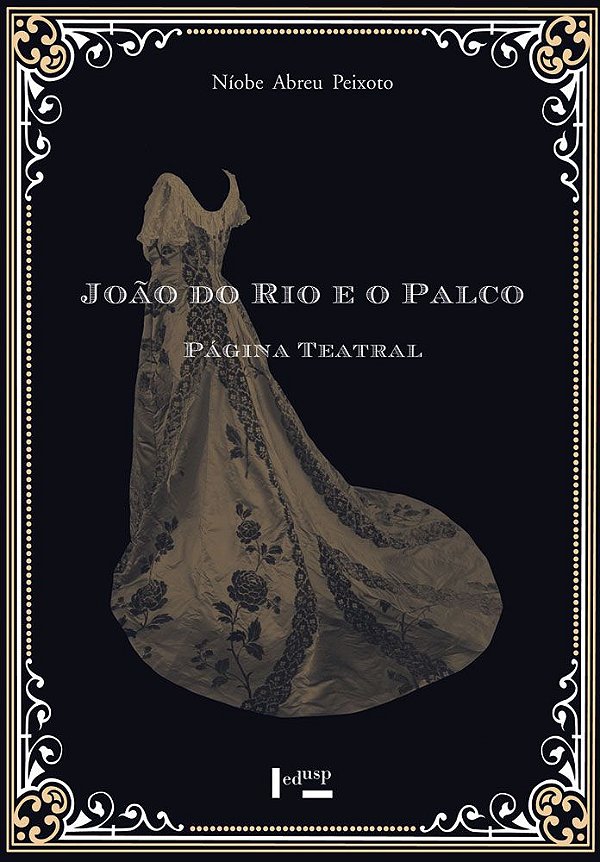 JOÃO DO RIO E O PALCO VOL. 1 - VOL. 1