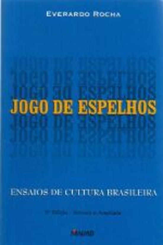 JOGO DE ESPELHOS - ENSAIOS DE CULTURA BRASILEIRA