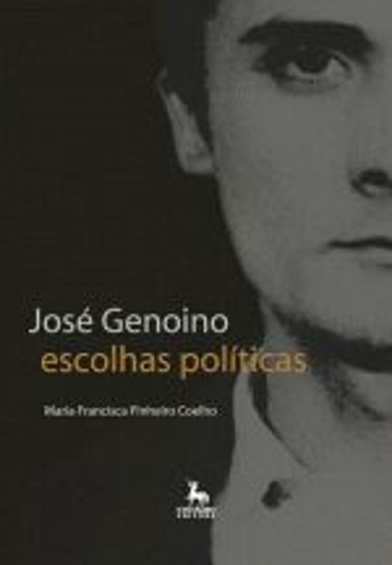 JOSE GENOINO - ESCOLHAS POLITICAS