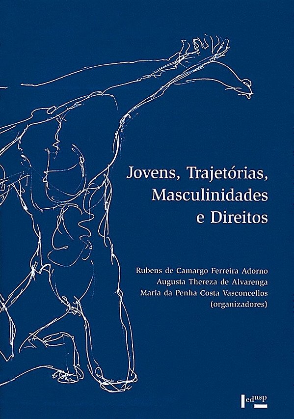 JOVENS, TRAJETÓRIAS, MASCULINIDADES E DIREITOS - VOL. 1