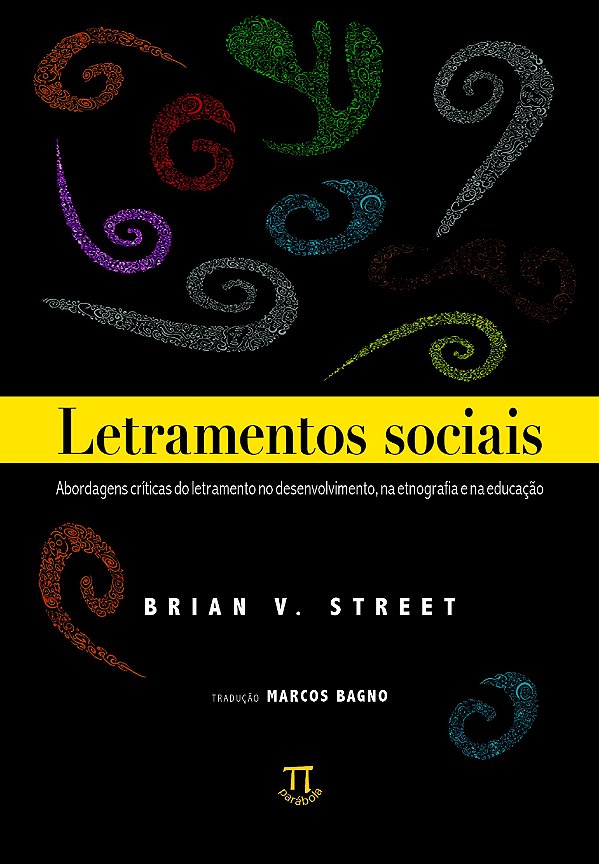 LETRAMENTOS SOCIAIS. ABORDAGENS CRÍTICAS DO LETRAMENTO NO DESENVOLVIMENTO, NA ETNOGRAFIA E NA EDUCAÇ