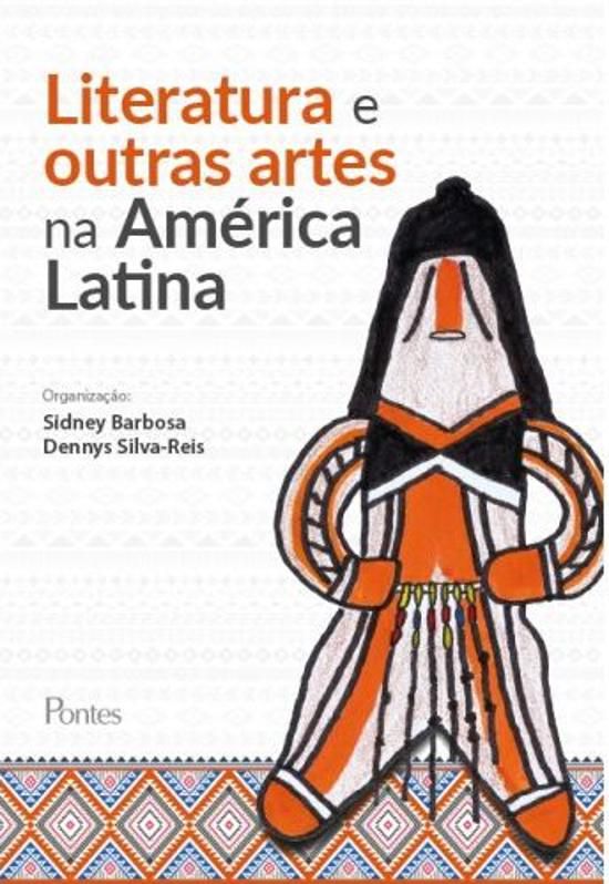 LITERATURA E OUTRAS ARTES NA AMERICA LATINA