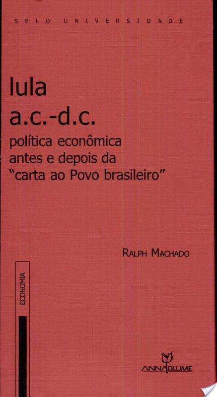 LULA A.C. - D.C. - POLITICA ECONOMICA ANTES E DEPO