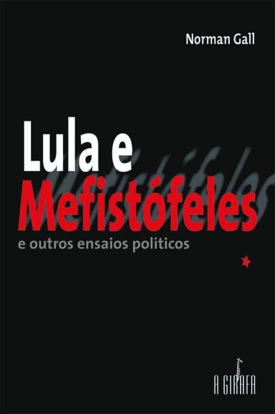 LULA E MEFISTOFELES E OUTROS ENSAIOS POLITICOS