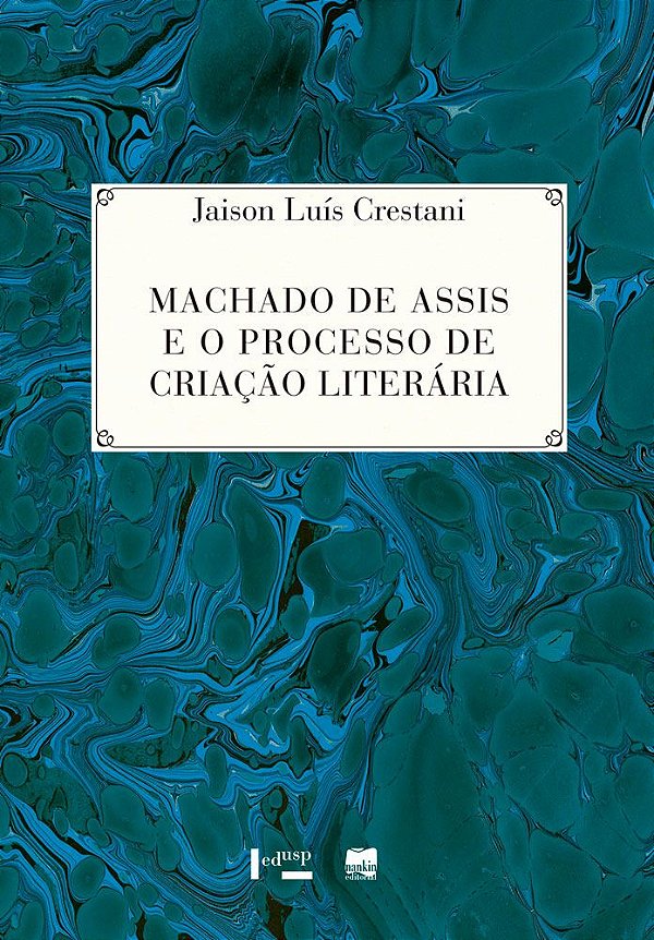MACHADO DE ASSIS E O PROCESSO DE CRIAÇÃO LITERÁRIA - VOL. 1