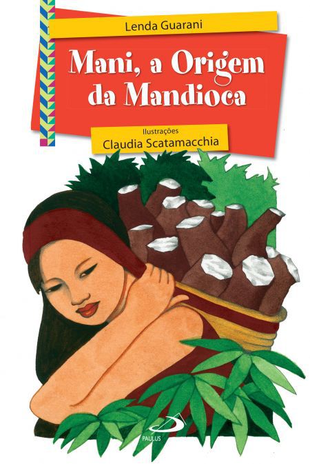 MANI, A ORIGEM DA MANDIOCA