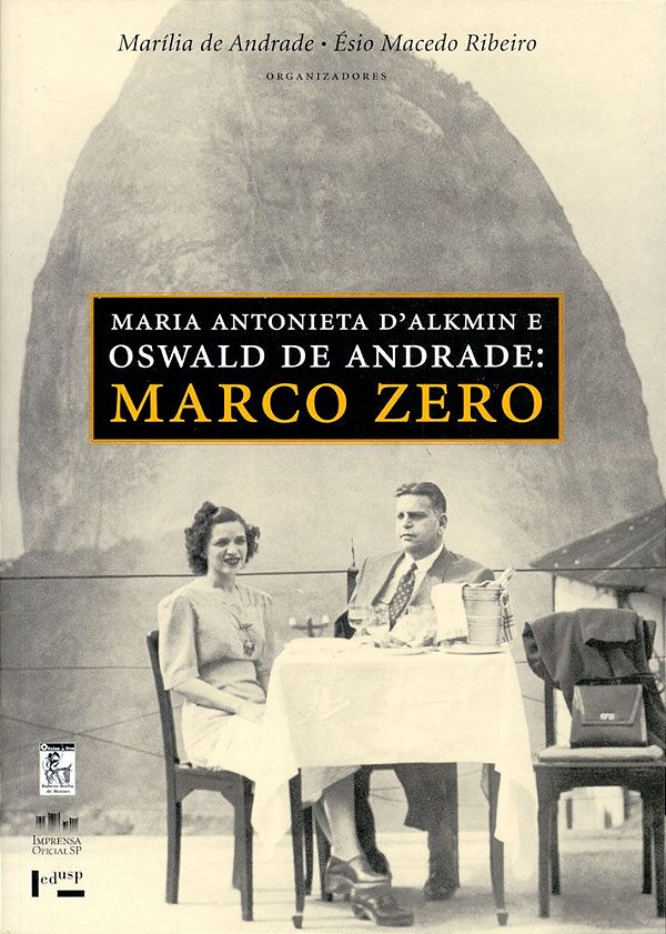 MARIA ANTONIETA D ALKMIN E OSWALD DE ANDRADE - VOL. 1