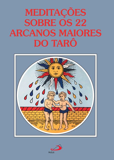 MEDITAÇÕES SOBRE OS 22 ARCANOS MAIORES DO TARÔ