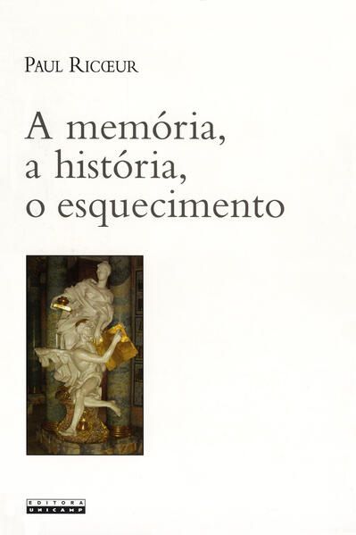 A MEMÓRIA, A HISTORIA, O ESQUECIMENTO