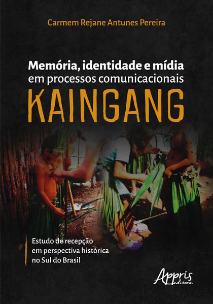 MEMÓRIA, IDENTIDADE E MÍDIA EM PROCESSOS COMUNICACIONAIS KAINGANG