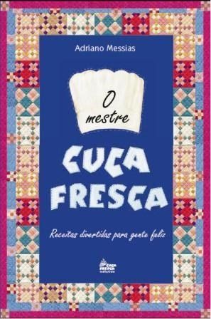 MESTRE CUCA FRESCA, O