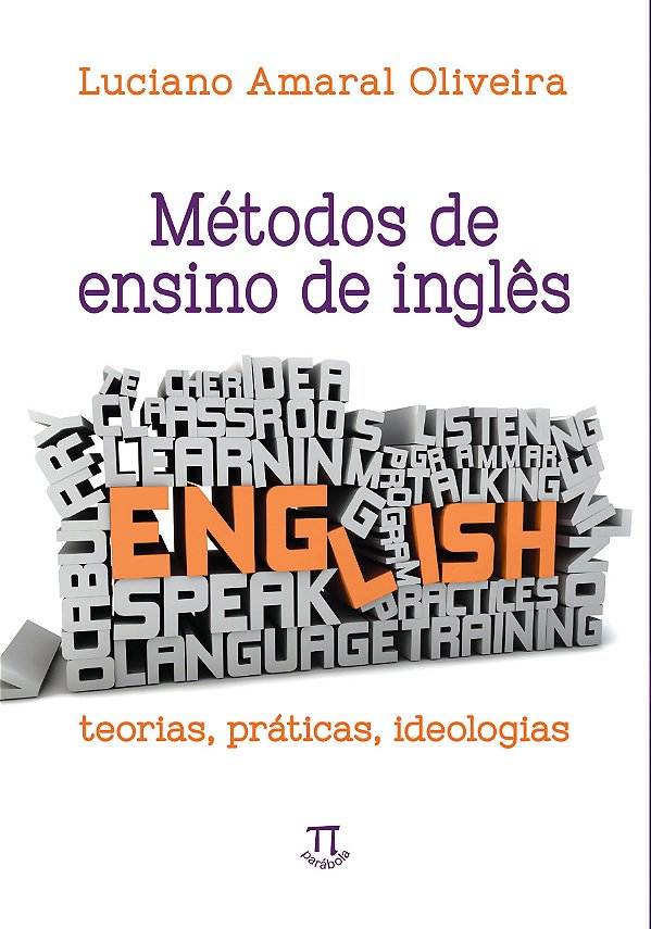 MÉTODOS DE ENSINO DE INGLÊS. TEORIAS, PRÁTICAS, IDEOLOGIAS