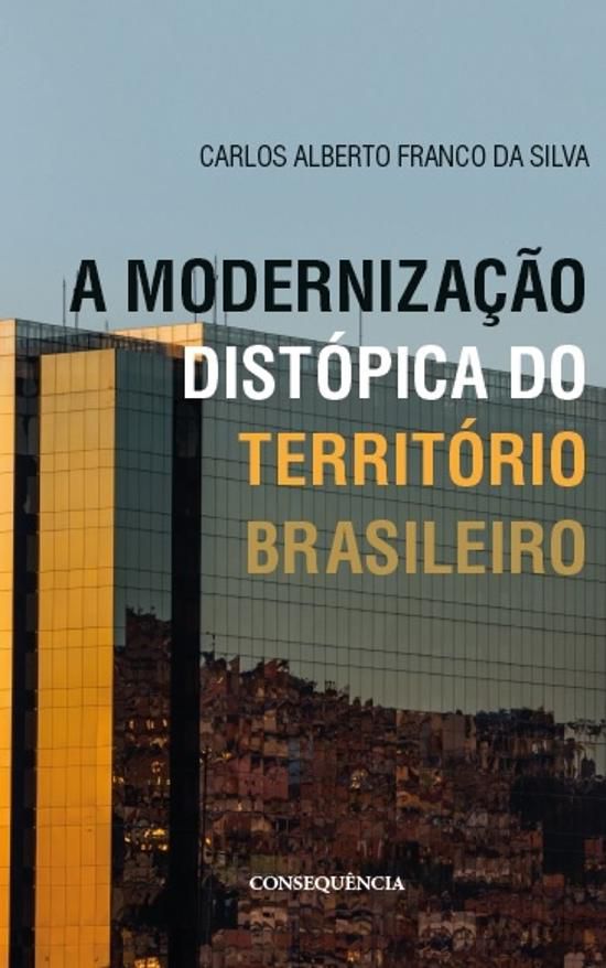 MODERNIZACAO DISTOPICA DO TERRITORIO BRASILEIRO, A