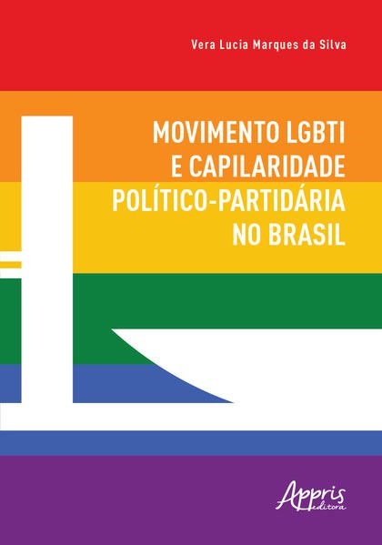 MOVIMENTO LGBTI E CAPILARIDADE POLÍTICO-PARTIDÁRIA NO BRASIL
