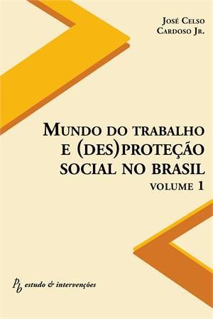 MUNDO DO TRABALHO E (DES)PROTECAO SOCIAL - V. 01