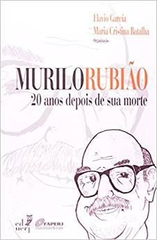 MURILO RUBIAO - 20 ANOS DEPOIS DE SUA MORTE