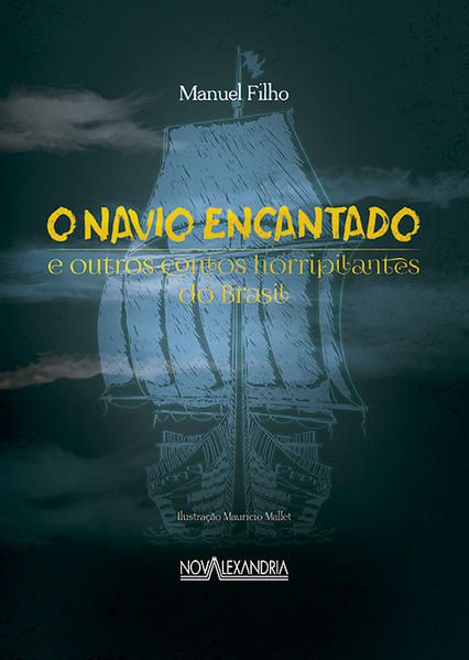 O NAVIO ENCANTANDO E OUTROS CONTOS HORRIPILANTES DO BRASIL
