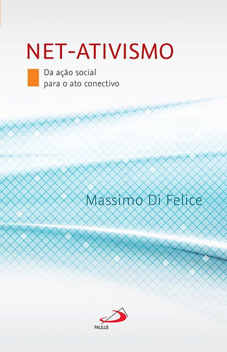 NET-ATIVISMO : DA AÇÃO SOCIAL PARA O ATO CONECTIVO