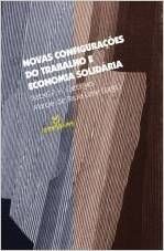 NOVAS CONFIGURACOES DO TRABALHO E ECONOMIA SOLIDAR