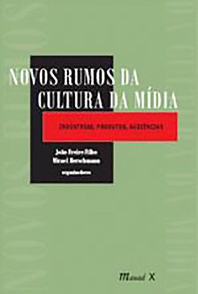 NOVOS RUMOS DA CULTURA DA MÍDIA: INDÚSTRIAS, PRODUTOS, AUDIÊNCIAS