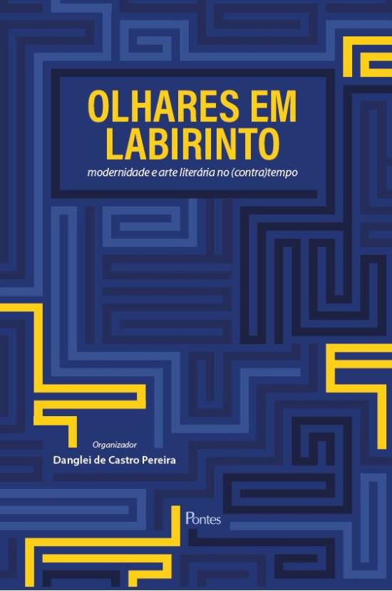 OLHARES EM LABIRINTO - MODERNIDADE E ARTE LITERARI