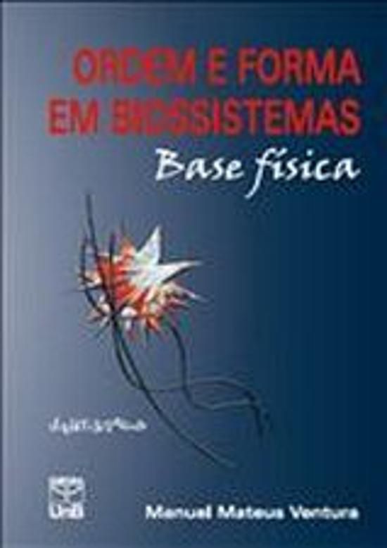 ORDEM E FORMA EM BIOSSISTEMAS - BASE FISICA