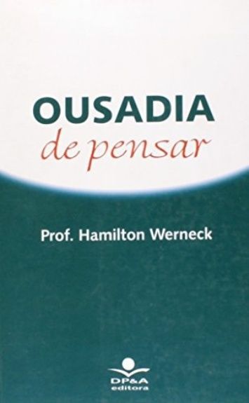 OUSADIA DE PENSAR - 3ª ED.