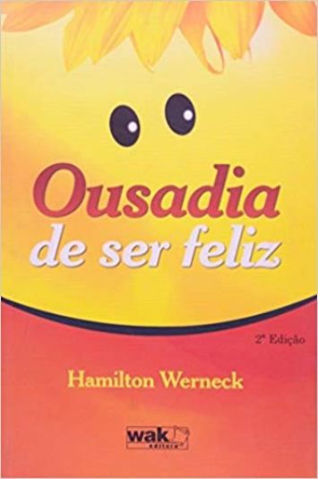 OUSADIA DE SER FELIZ
