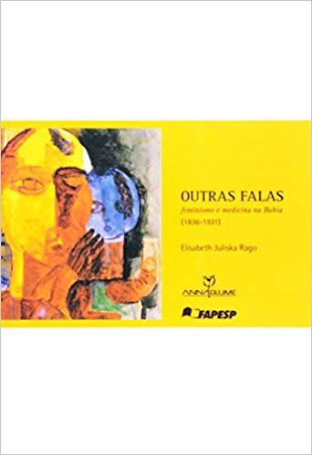 OUTRAS FALAS - FEMINISMO E MEDICINA NA BAHIA