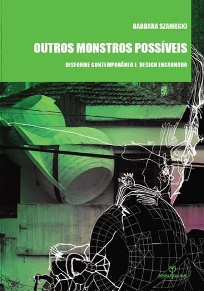 OUTROS MONSTROS POSSÍVEIS: DISFORME CONTEMPORÂNEO E DESIGN ENCARNADO