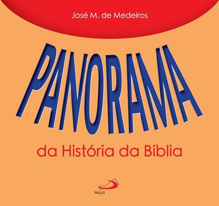 PANORAMA DA HISTÓRIA DA BÍBLIA