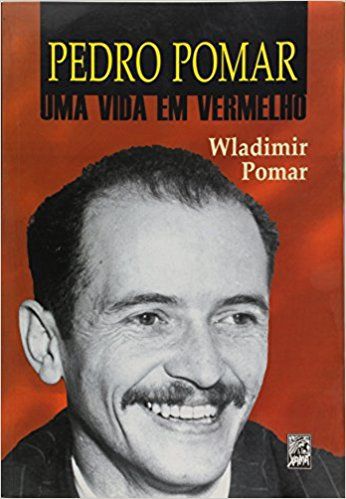 PEDRO POMAR - UMA VIDA EM VERMELHO