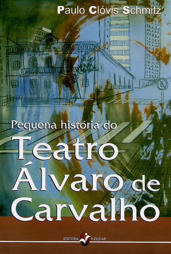 PEQUENA HISTÓRIA DO TEATRO ÁLVARO DE CARVALHO