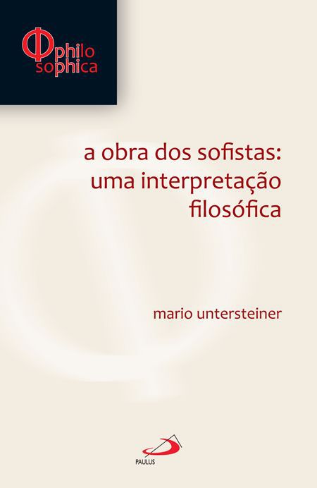 A OBRA DOS SOFISTAS: UMA INTERPRETAÇÃO FILOSÓFICA