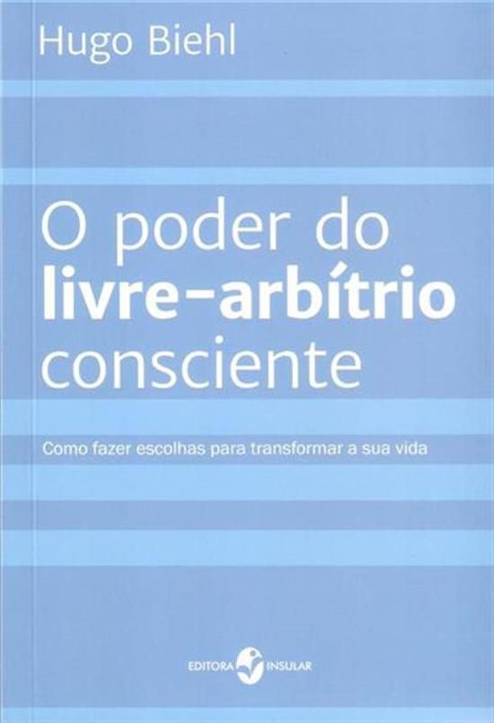 O PODER DO LIVRE-ARBÍTRIO CONSCIENTE