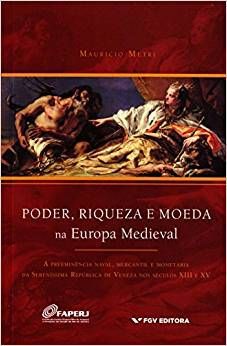 PODER, RIQUEZA E MOEDA NA EUROPA MEDIEVAL