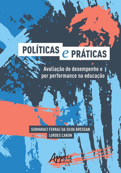 E PRÁTICAS: AVALIAÇÃO DE DESEMPENHO E POR PERFORMANCE NA EDUCAÇÃO