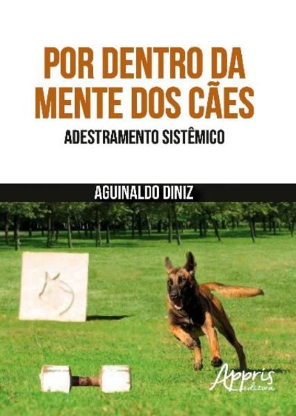 POR DENTRO DA MENTE DOS CÃES: ADESTRAMENTO SISTÊMICO