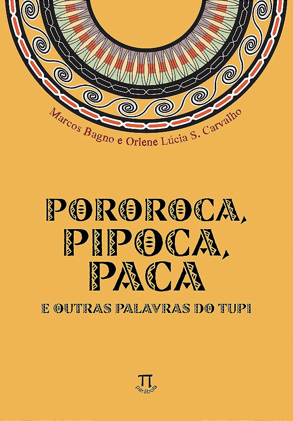 POROROCA, PIPOCA, PACA E OUTRAS PALAVRAS DO TUPI