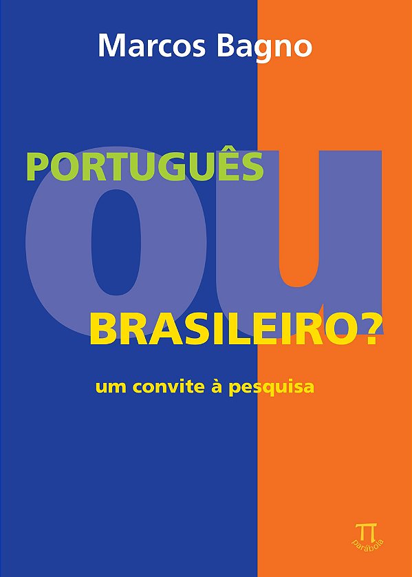PORTUGUÊS OU BRASILEIRO? UM CONVITE À PESQUISA