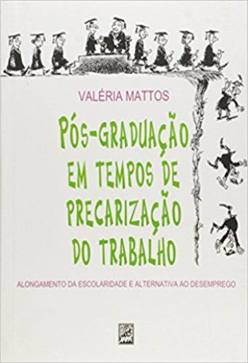 POS-GRADUACAO EM TEMPOS DE PRECARIZACAO DO TRABALH