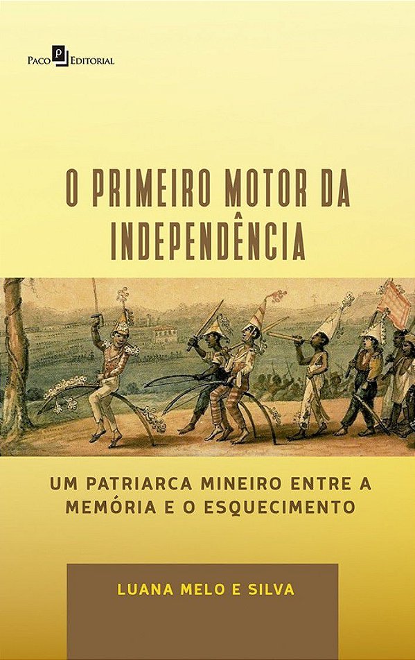 O PRIMEIRO MOTOR DA INDEPENDÊNCIA